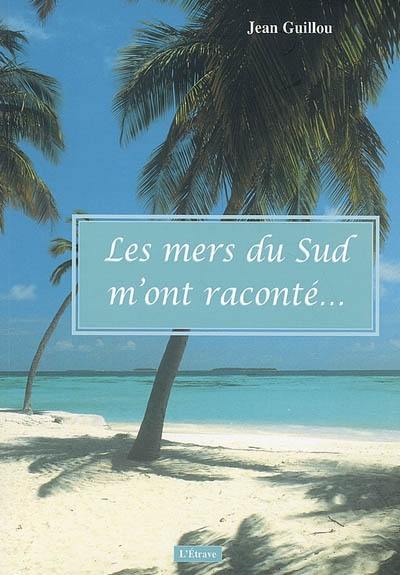 Les mers du Sud m'ont raconté...