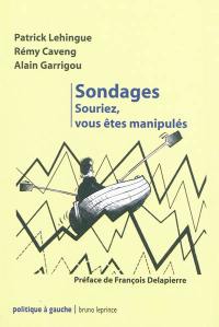 Sondages : souriez, vous êtes manipulés