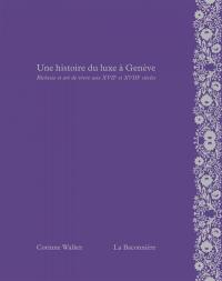 Une histoire du luxe à Genève : richesse et art de vivre aux XVIIe et XVIIIe siècles