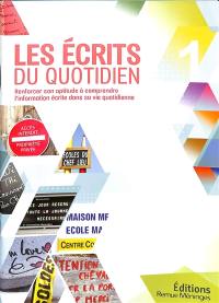 Les écrits du quotidien : renforcer son aptitude à comprendre l'information écrite dans sa vie quotidienne. Vol. 1