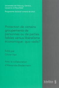 Protection de certains groupements de personnes ou de parties faibles versus libéralisme économique : quo vadis ?