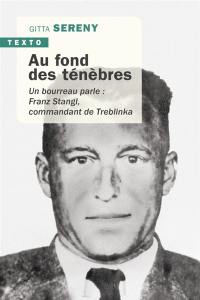 Au fond des ténèbres : un bourreau parle : Franz Stangl, commandant de Treblinka