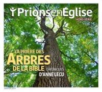 Prions en Eglise, hors série. La prière des arbres de la Bible