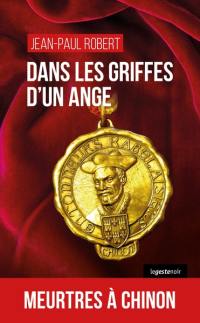 Dans les griffes d'un ange : meurtres à Chinon