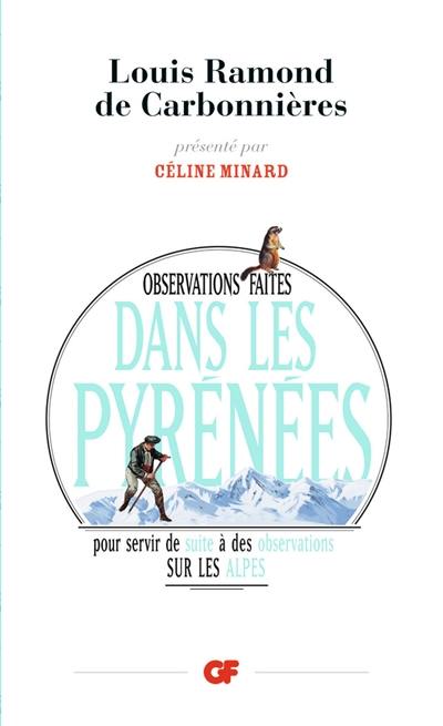 Observations faites dans les Pyrénées : pour servir de suite à des observations sur les Alpes