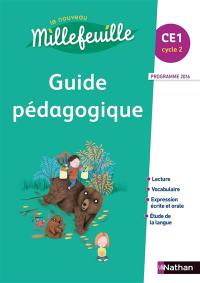 Le nouveau Millefeuille CE1, cycle 2 : guide pédagogique, lecture, vocabulaire, expression écrite et orale, étude de la langue : programme 2016