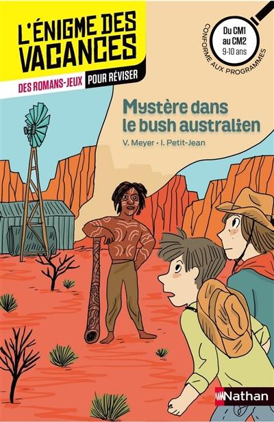 Mystère dans le bush australien : du CM1 au CM2, 9-10 ans : conforme aux programmes