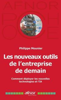 Les nouveaux outils de l'entreprise de demain : comment déployer les nouvelles technologies et l'IA