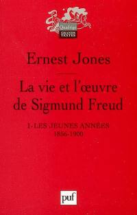 La vie et l'oeuvre de Sigmund Freud. Vol. 1. Les jeunes années : 1856-1900