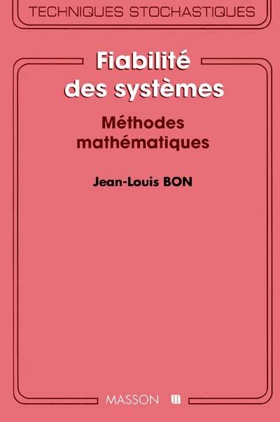 Fiabilités des systèmes, méthodes mathématiques