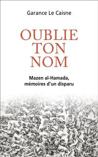 Oublie ton nom : Mazen al-Hamada, mémoires d'un disparu