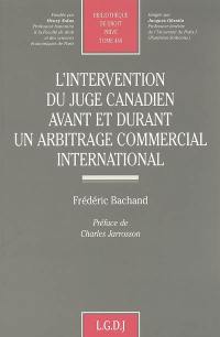 L'intervention du juge canadien avant et durant un arbitrage commercial international