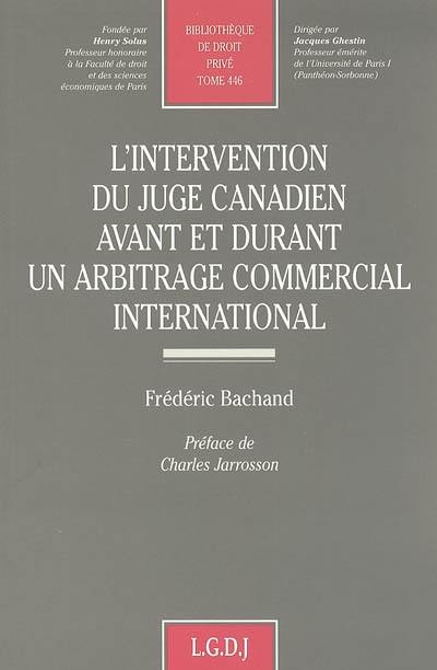 L'intervention du juge canadien avant et durant un arbitrage commercial international