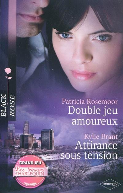 Double jeu amoureux. Attirance sous tension