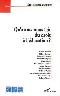 Qu'avons-nous fait du droit à l'éducation ? : actes de colloque