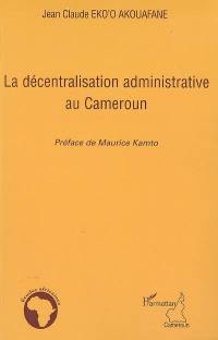 La décentralisation administrative au Cameroun