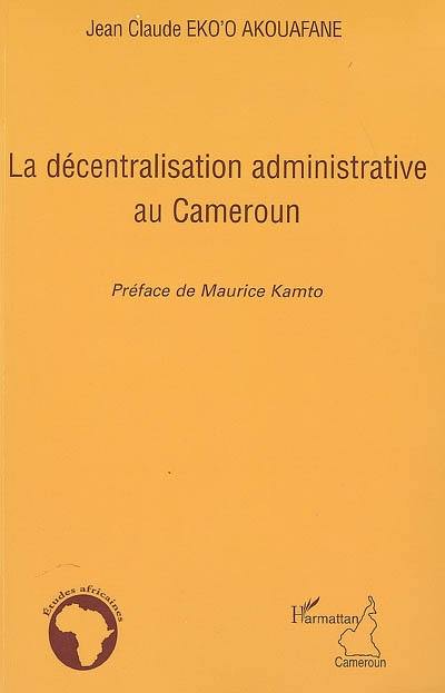 La décentralisation administrative au Cameroun