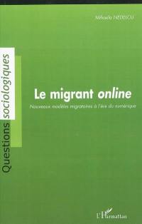 Le migrant online : nouveaux modèles migratoires à l'ère du numérique