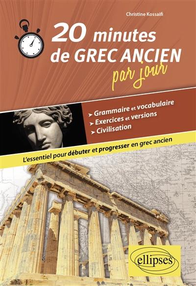 20 minutes de grec ancien par jour : l'essentiel pour débuter et progresser en grec ancien