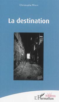 La destination : pièce pour un récitant