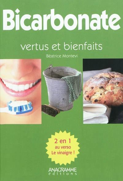 Bicarbonate : vertus et bienfaits. Vinaigres : vertus et bienfaits