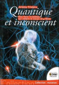 Quantique et inconscient : ces liens invisibles qui relient le corps et l'âme