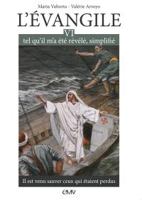 L'Evangile tel qu'il m'a été révélé, simplifié. Vol. 6. Il est venu sauver ceux qui étaient perdus...