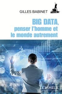 Big data, penser l'homme et le monde autrement