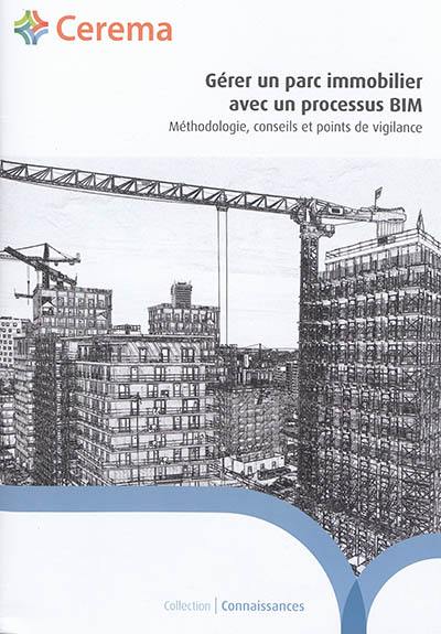 Gérer un parc immobilier avec un processus BIM : méthodologie, conseils et points de vigilance