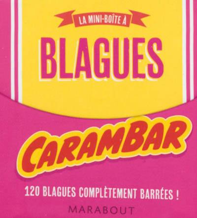 La mini-boîte à blagues Carambar : 120 blagues complètement barrées !