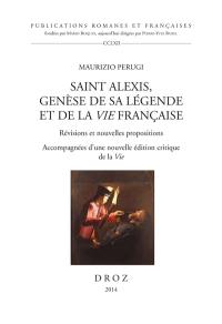 Saint Alexis, genèse de sa légende et de la Vie française : révisions et nouvelles propositions accompagnées d'une nouvelle édition critique de la Vie