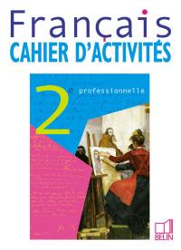 Français, BEP 2e professionnelle : cahier d'activités