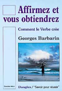 Affirmez et vous obtiendrez : comment le verbe crée