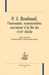 P.J. Roubaud, l'insoumis, synonymiste novateur à la fin du XVIIIe siècle