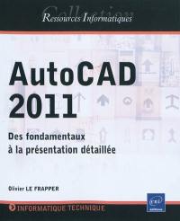 AutoCAD 2011 : des fondamentaux à la présentation détaillée