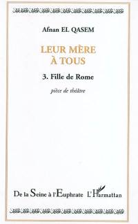 Leur mère à tous. Vol. 3. Fille de Rome