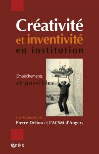 Créativité et inventivité en institution : empêchements et possibles