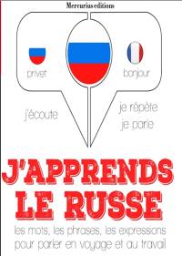 J'apprends le russe : j'écoute, je répète, je parle