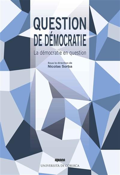 Question de démocratie : la démocratie en question