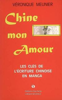 Chine mon amour : les clés de l'écriture chinoise en manga