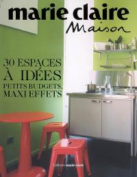 30 espaces à idées : petits budgets, maxi effets