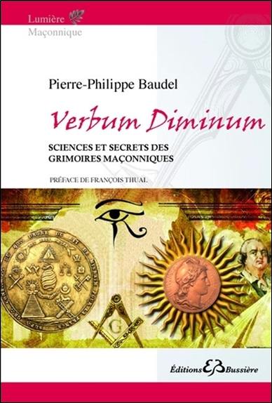 Verbum diminum : sciences et secrets des grimoires maçonniques