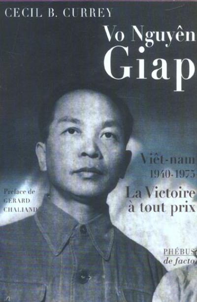 Vo Nguyên Giap : la victoire à tout prix