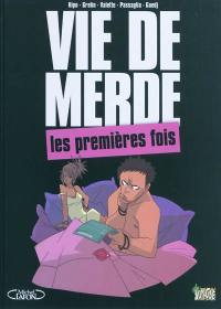 Vie de merde. Vol. 1. Les premières fois