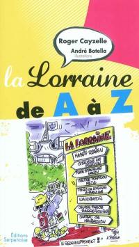 La Lorraine de A à Z