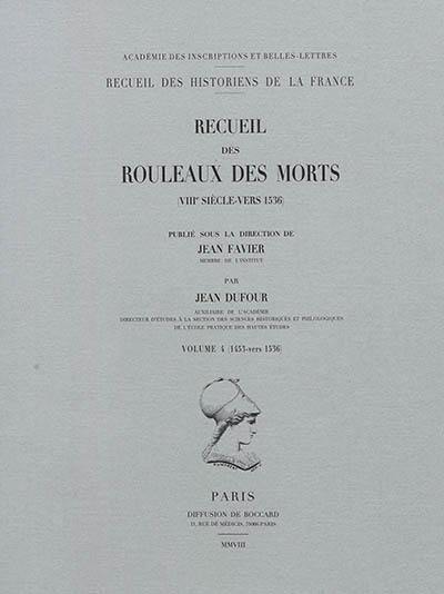 Recueil des rouleaux des morts : VIIIe siècle-vers 1536. Vol. 4. 1453-vers 1536