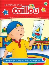 Je m'amuse avec Caillou : cahier d'activités et d'autocollants