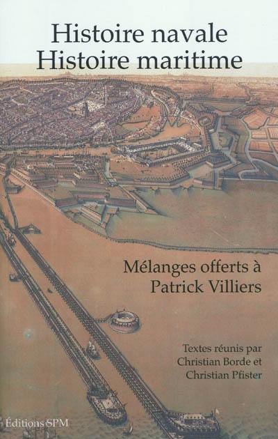 Histoire navale, histoire maritime : mélanges offerts à Patrick Villiers