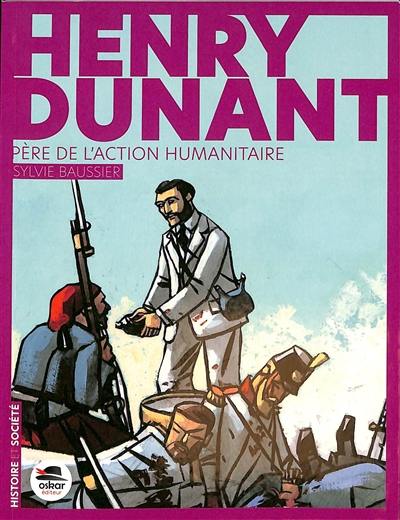 Henry Dunant, père de l'action humanitaire