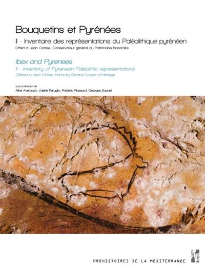 Bouquetins et Pyrénées. Vol. 2. Inventaire des représentations du paléolithique pyrénéen : offert à Jean Clottes, conservateur général du patrimoine honoraire. Inventory of Pyrenean paleolithic representations : offered to Jean Clottes, honorary general curator of heritage. Ibex and Pyrenees. Vol. 2. Inventaire des représentations du paléolithique pyrénéen : offert à Jean Clottes, conservateur général du patrimoine honoraire. Inventory of Pyrenean paleolithic representations : offered to Jean Clottes, honorary general curator of heritage